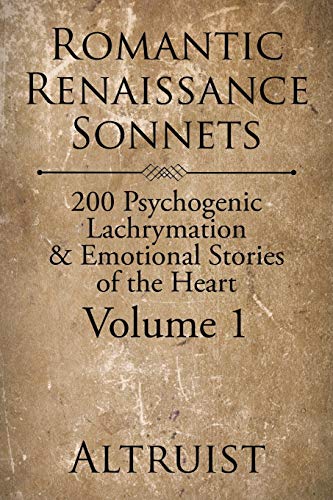 Romantic Renaissance Sonnets 200 Psychogenic Lachrymation & Emotional Stories O [Paperback]