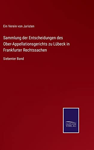 Sammlung Der Entscheidungen Des Ober-Appellationsgerichts Zu Lubeck In Frankfurt