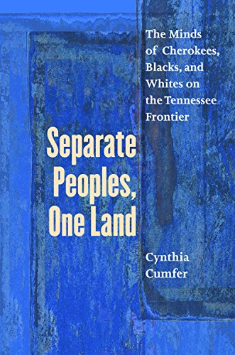 Separate Peoples, One Land  The Minds of Cherokees, Blacks, and Whites on the T [Paperback]