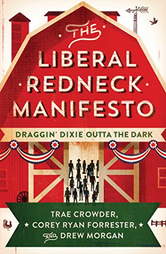 The Liberal Redneck Manifesto: Draggin' Dixie Outta the Dark [Paperback]