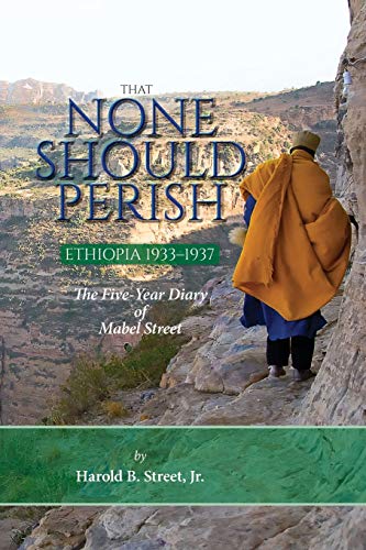 That None Should Perish, Ethiopia 1933-1937  The Five-Year Diary of Mabel Stree [Paperback]