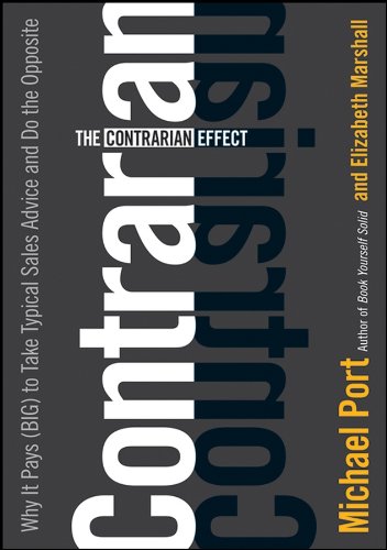 The Contrarian Effect Why It Pays (Big) to Take Typical Sales Advice and Do the [Hardcover]