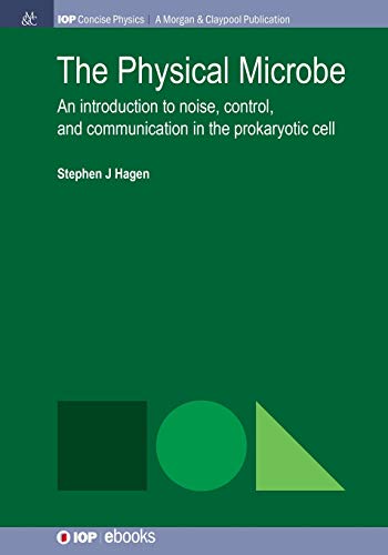 The Physical Microbe An Introduction to Noise, Control, and Communication in th [Paperback]