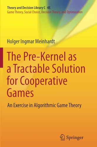 The Pre-Kernel as a Tractable Solution for Cooperative Games: An Exercise in Alg [Paperback]