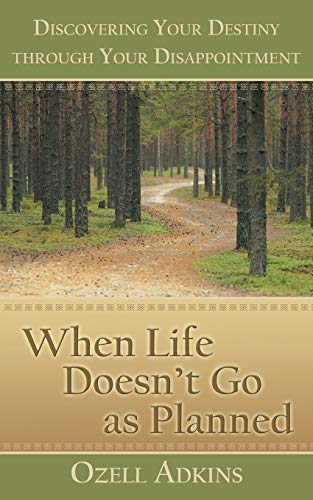 When Life Doesn't Go As Planned  Discovering Your Destiny Through Your Disappoi [Paperback]