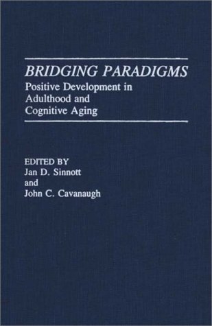 Bridging Paradigms Positive Development In Adulthood And Cognitive Aging [Hardcover]