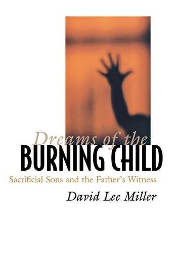 Dreams Of The Burning Child Sacrificial Sons And The Father's Witness [Hardcover]