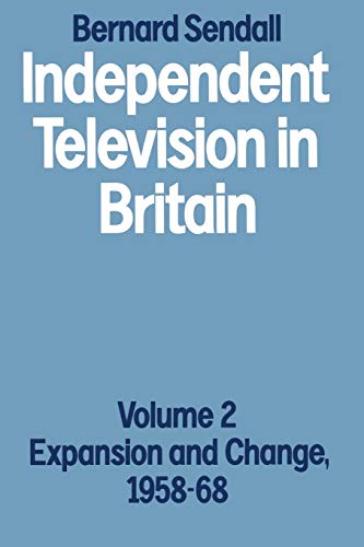 Independent Television in Britain: Volume 2 Expansion and Change, 195868 [Paperback]