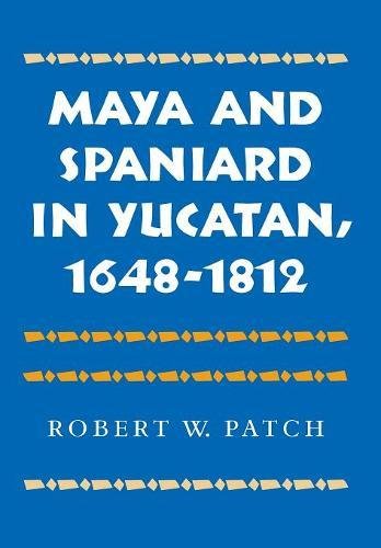 Maya and Spaniard in Yucatan, 1648-1812 [Hardcover]