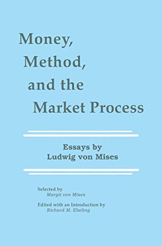 Money, Method, and the Market Process: Essays by Ludwig von Mises [Hardcover]