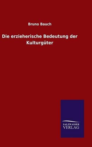 Die Erzieherische Bedeutung Der Kulturg|ter (german Edition) [Hardcover]