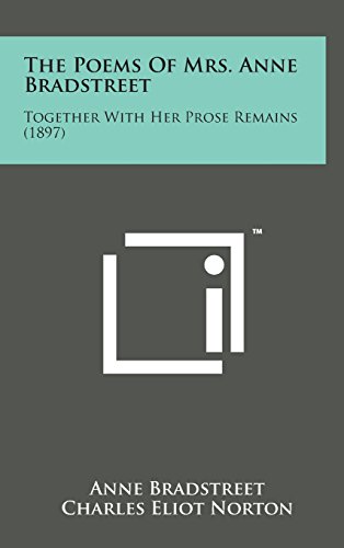 Poems of Mrs. Anne Bradstreet  Together ith Her Prose Remains (1897) [Hardcover]