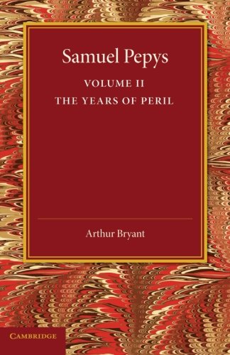 Samuel Pepys Volume 2 The Years of Peril [Paperback]