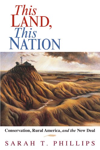 This Land, This Nation Conservation, Rural America, and the Ne Deal [Paperback]