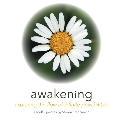 Awakening Exploring The Flow Of Infinite Possibilities [Paperback]