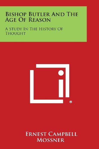 Bishop Butler and the Age of Reason  A Study in the History of Thought [Paperback]