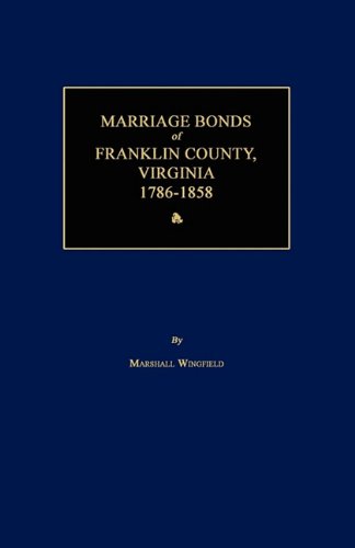 Marriage Bonds of Franklin County, Virginia 1786-1858 [Paperback]