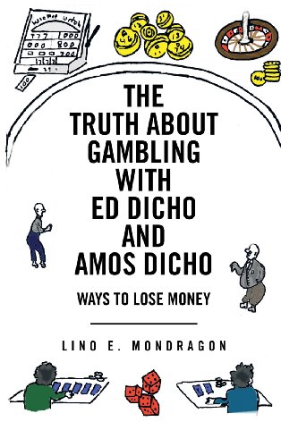 Truth about Gambling ith Ed Dicho and Amos Dicho  Ways to Lose Money [Hardcover]