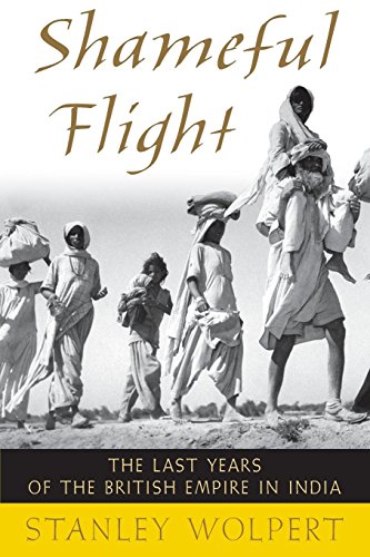 Shameful Flight The Last Years of the British Empire in India [Paperback]