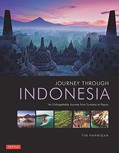 Journey Through Indonesia: An Unforgettable Journey from Sumatra to Papua [Hardcover]