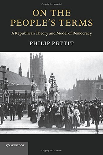 On the People's Terms A Republican Theory and Model of Democracy [Paperback]