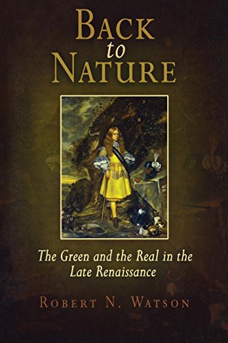 Back to Nature The Green and the Real in the Late Renaissance [Paperback]