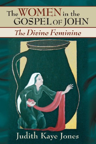 The Women In The Gospel Of John The Divine Feminine [Paperback]