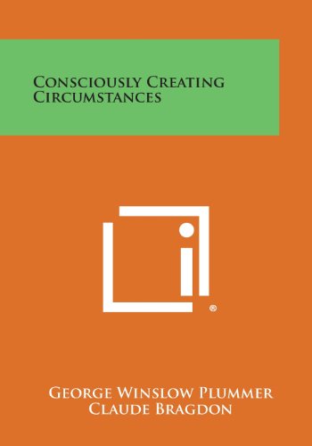 Consciously Creating Circumstances [Paperback]