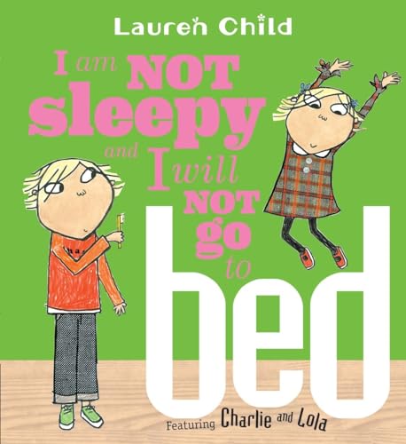 I Am Not Sleepy and I Will Not Go to Bed [Paperback]