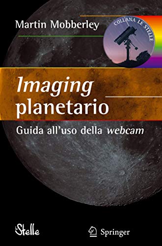 Imaging planetario:: Guida all'uso della webcam [Paperback]