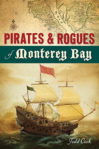 Pirates and Rogues of Monterey Bay [Paperback]