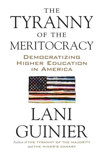 The Tyranny of the Meritocracy: Democratizing Higher Education in America [Paperback]