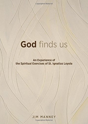 God Finds Us: An Experience Of The Spiritual Exercises Of St. Ignatius Loyola [Paperback]