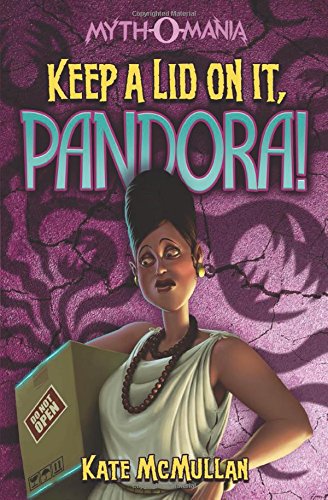 Keep A Lid On It, Pandora! (myth-O-Mania) [Paperback]