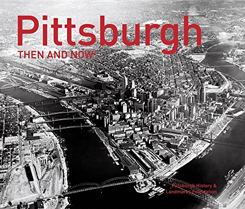 Pittsburgh Then and Now® [Hardcover]