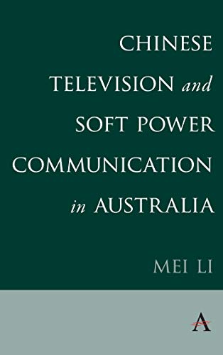 Chinese Television and Soft Poer Communication in Australia [Paperback]