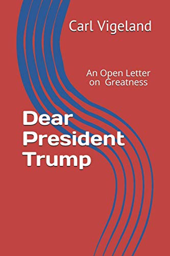 Dear President Trump  An Open Letter about Greatness [Paperback]