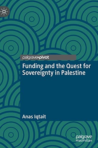 Funding and the Quest for Sovereignty in Palestine [Hardcover]