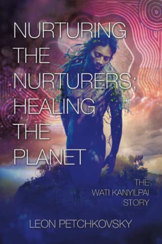 Nurturing the Nurturers Healing the Planet  The Wati Kanyilpai Story [Paperback]