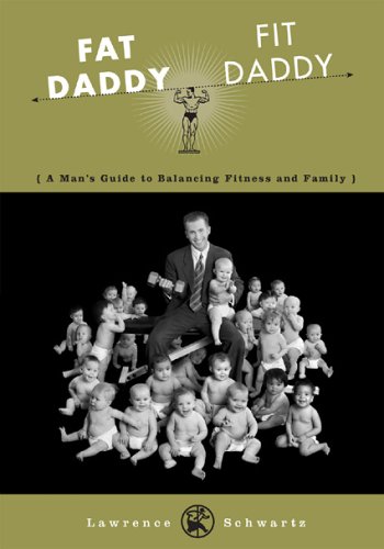 Fat Daddy/Fit Daddy: A Man's Guide to Balancing Fitness and Family [Paperback]