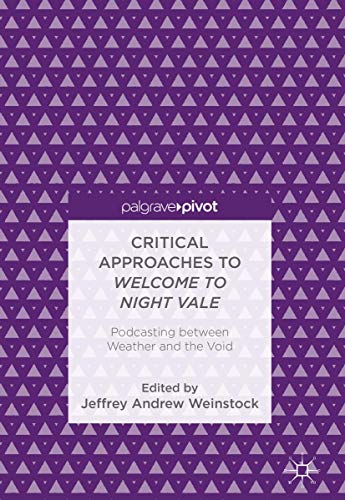 Critical Approaches to Welcome to Night Vale: Podcasting between Weather and the [Hardcover]