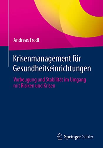 Krisenmanagement fr Gesundheitseinrichtungen: Vorbeugung und Stabilitt im Umga [Paperback]