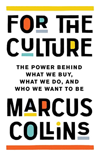 For the Culture: The Power Behind What We Buy, What We Do, and Who We Want to Be [Hardcover]