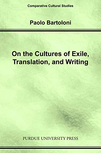 On The Cultures Of Exile, Translation And Writing (comparative Cultural Studies) [Paperback]