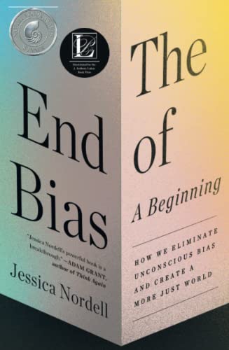 The End of Bias: A Beginning: How We Eliminate Unconscious Bias and Create a Mor [Paperback]