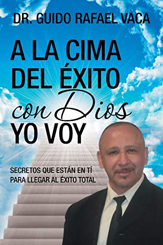 A La Cima Del xito Con Dios Yo Voy Secretos Que Estan En T Para Llegar Al xi [Paperback]