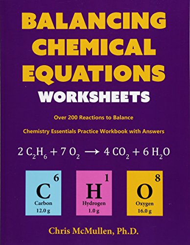 Balancing Chemical Equations Worksheets (over 200 Reactions To Balance) Chemist [Paperback]