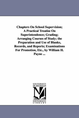 Chapters on School Supervision a Practical Treatise on Superintendence Grading [Unknon]