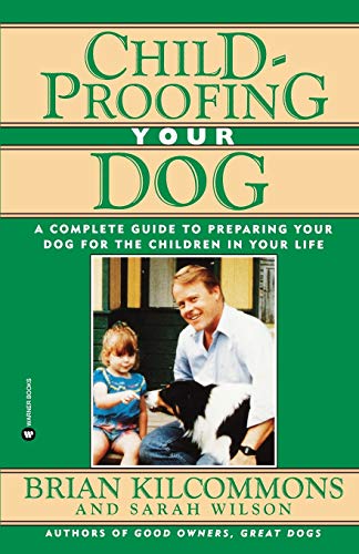 Childproofing Your Dog A Complete Guide to Preparing Your Dog for the Children  [Paperback]