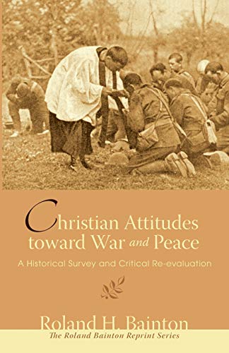 Christian Attitudes Toard War And Peace A Historical Survey And Critical Re-Ev [Paperback]